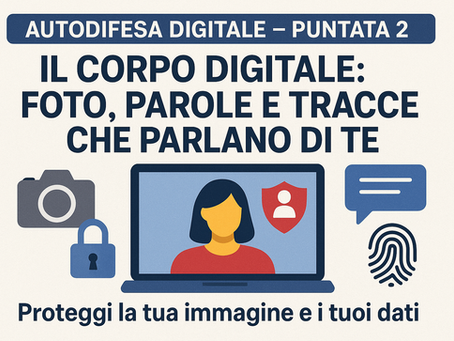 Il corpo digitale: foto, parole e tracce che parlano di te