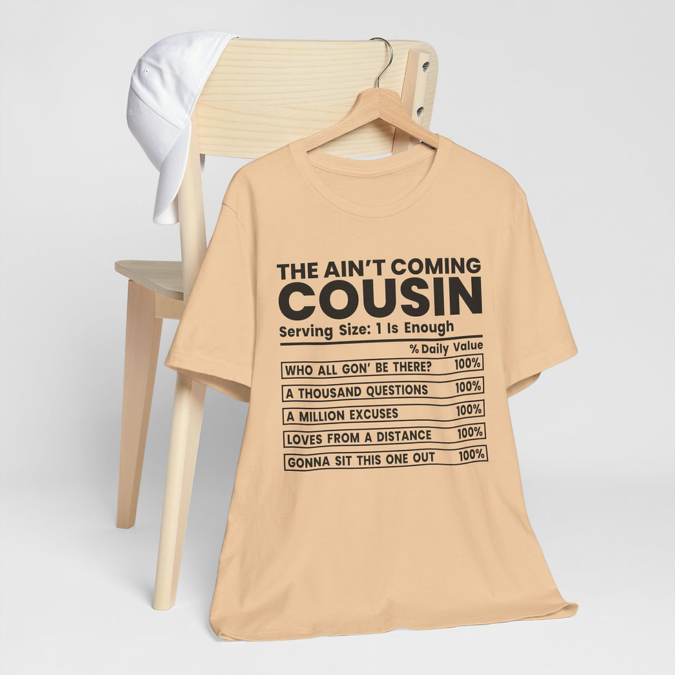 Thumbnail: The Ain't Coming Cousin Tee — Funny Family Reunion T-Shirt