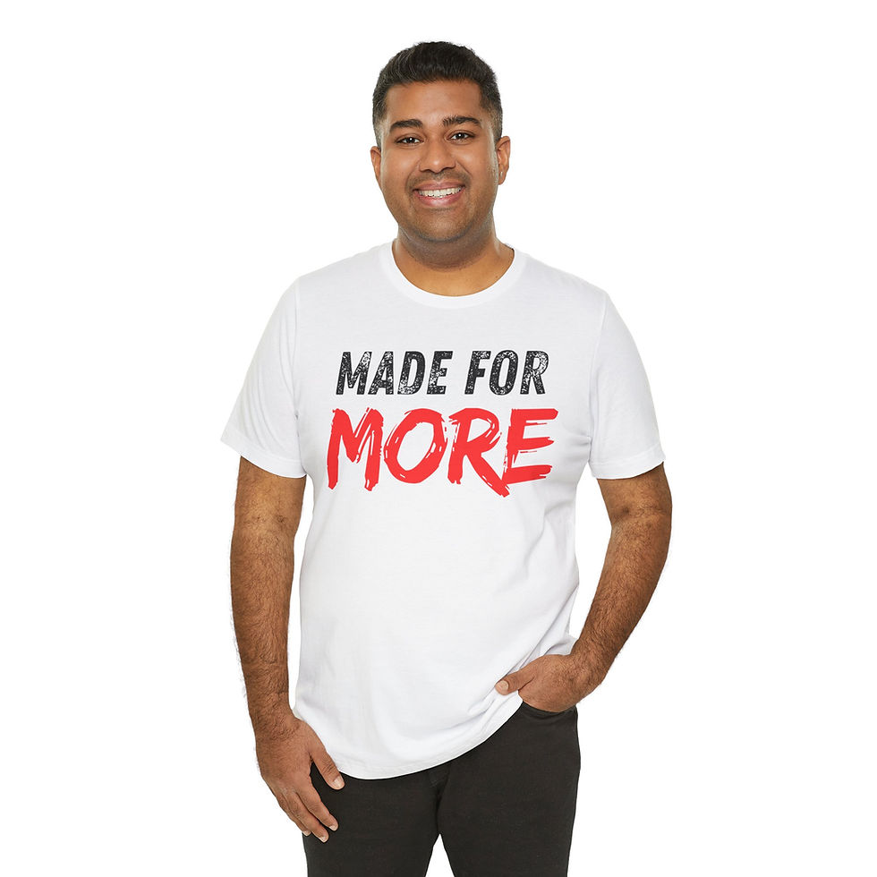 Thumbnail: Made For More Tee — Inspirational Graphic T‑Shirt