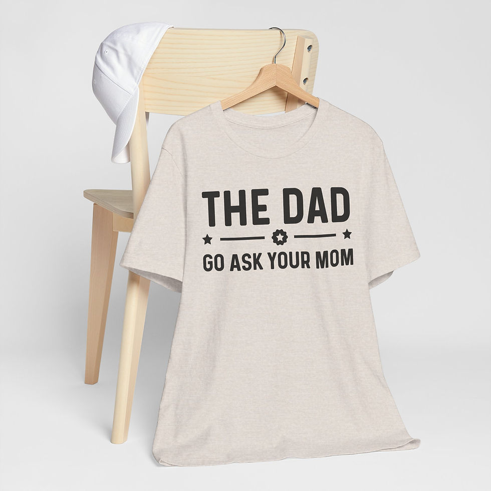 Thumbnail: The Dad "Go Ask Your Mom" Tee
