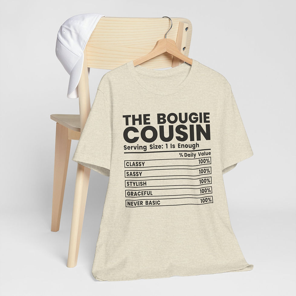 Thumbnail: T-Shirt — "The Bougie Cousin" Funny Nutritional Facts Graphic Tee