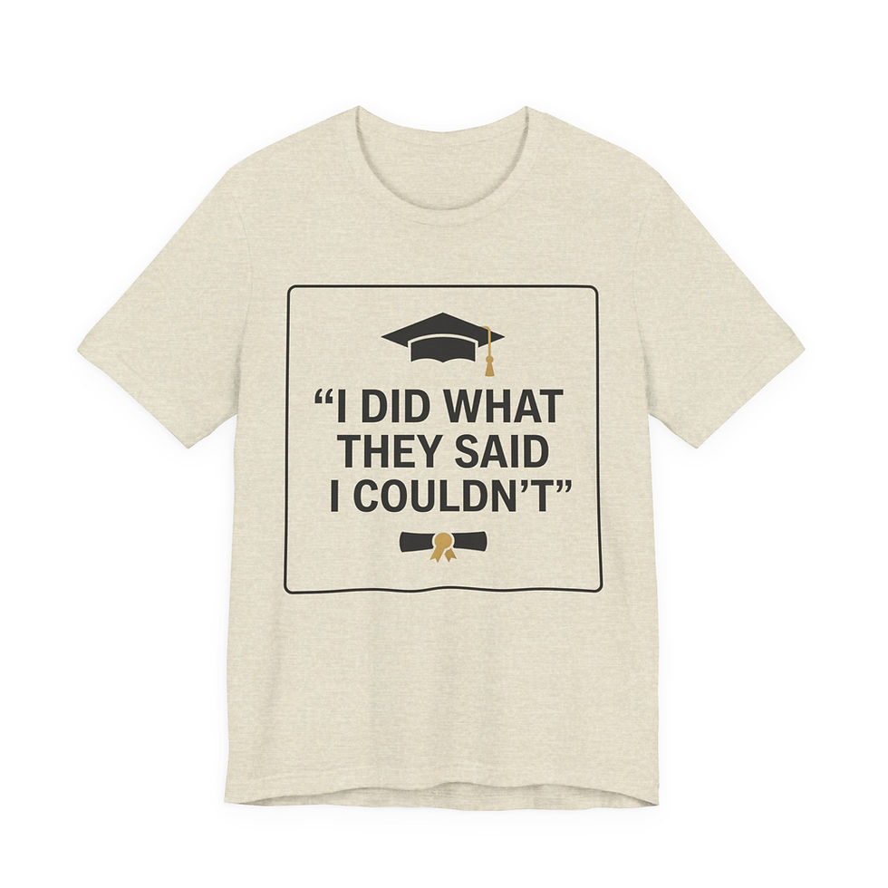 Thumbnail: Graduation Tee "I Did What They Said I Couldn't" – Cap & Diploma Celebration