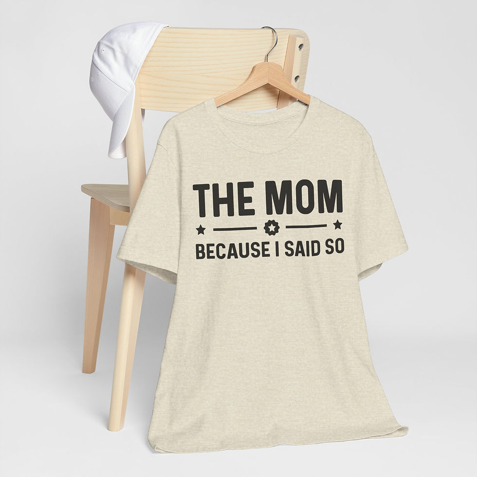 Thumbnail: The Mom "Because I Said So" T-Shirt — Funny Mother's Day Mom Tee