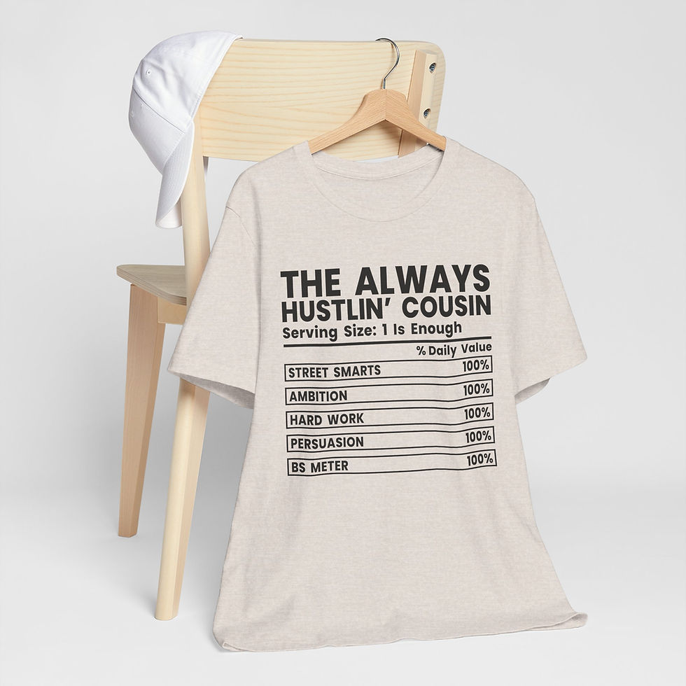 Thumbnail: The Always Hustlin' Cousin Tee — Funny Family Graphic T-Shirt