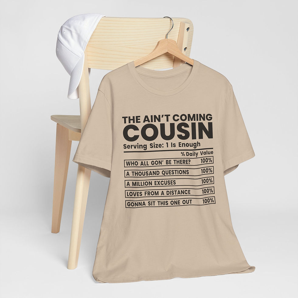 Thumbnail: The Ain't Coming Cousin Tee — Funny Family Reunion T-Shirt