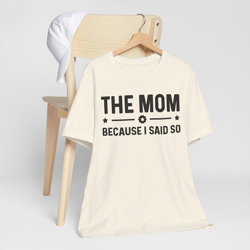 Thumbnail: The Mom "Because I Said So" T-Shirt — Funny Mother's Day Mom Tee