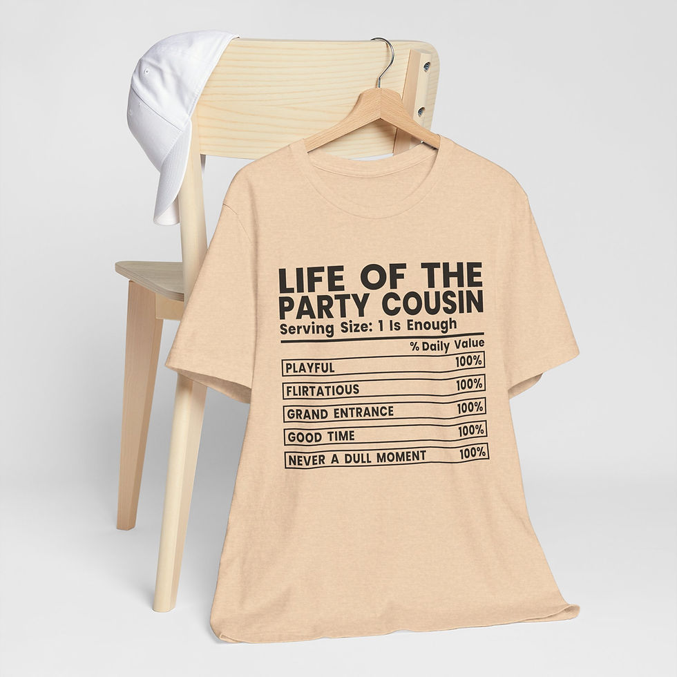 Thumbnail: Party Cousin T-Shirt — "Life of the Party Cousin" Nutritional Facts Tee