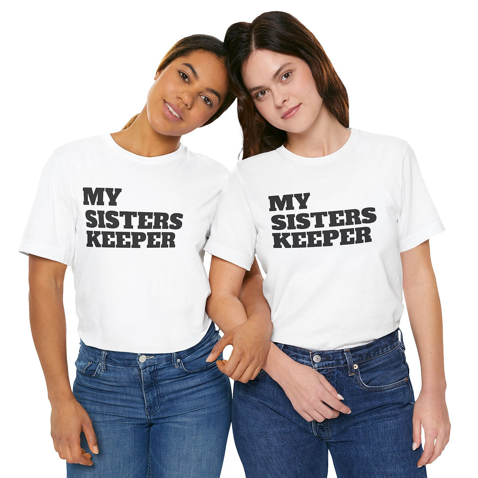 Thumbnail: My Sister's Keeper Tee — Bold Sisterhood Statement T‑Shirt