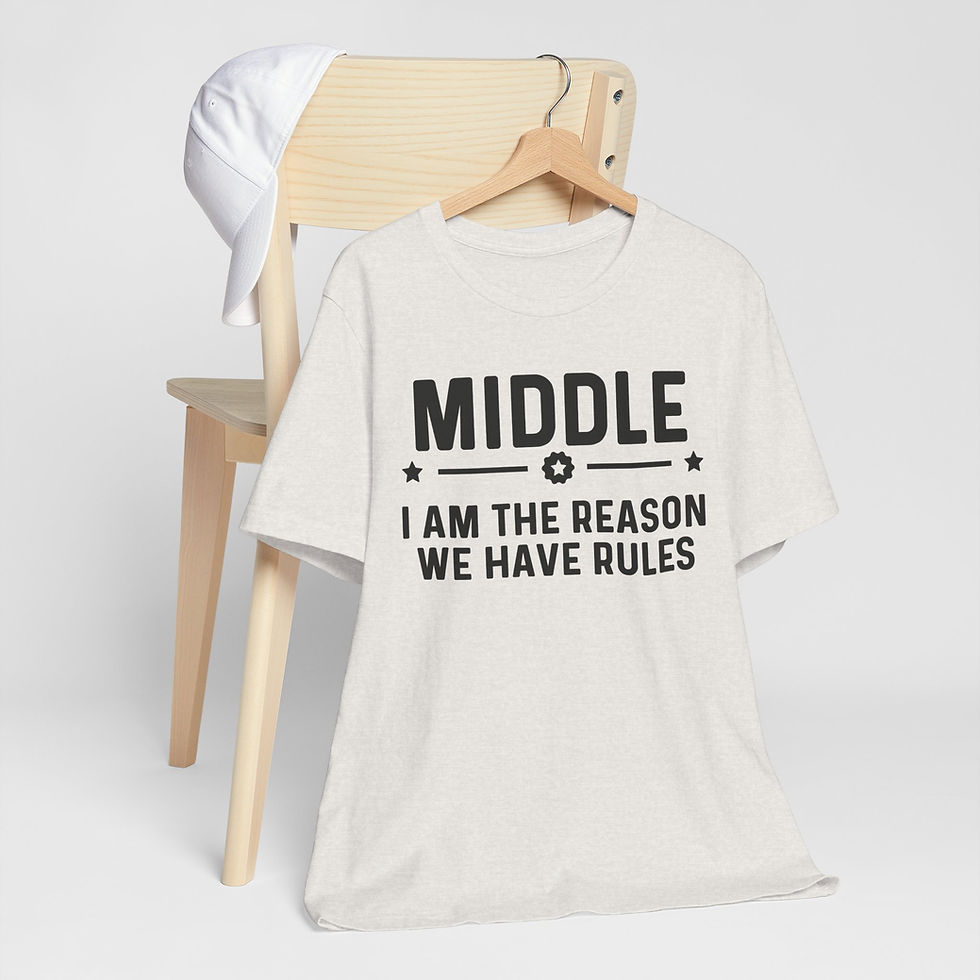 Thumbnail: Middle Child T-Shirt – "Middle I Am The Reason We Have Rules" Funny Sibling Tee