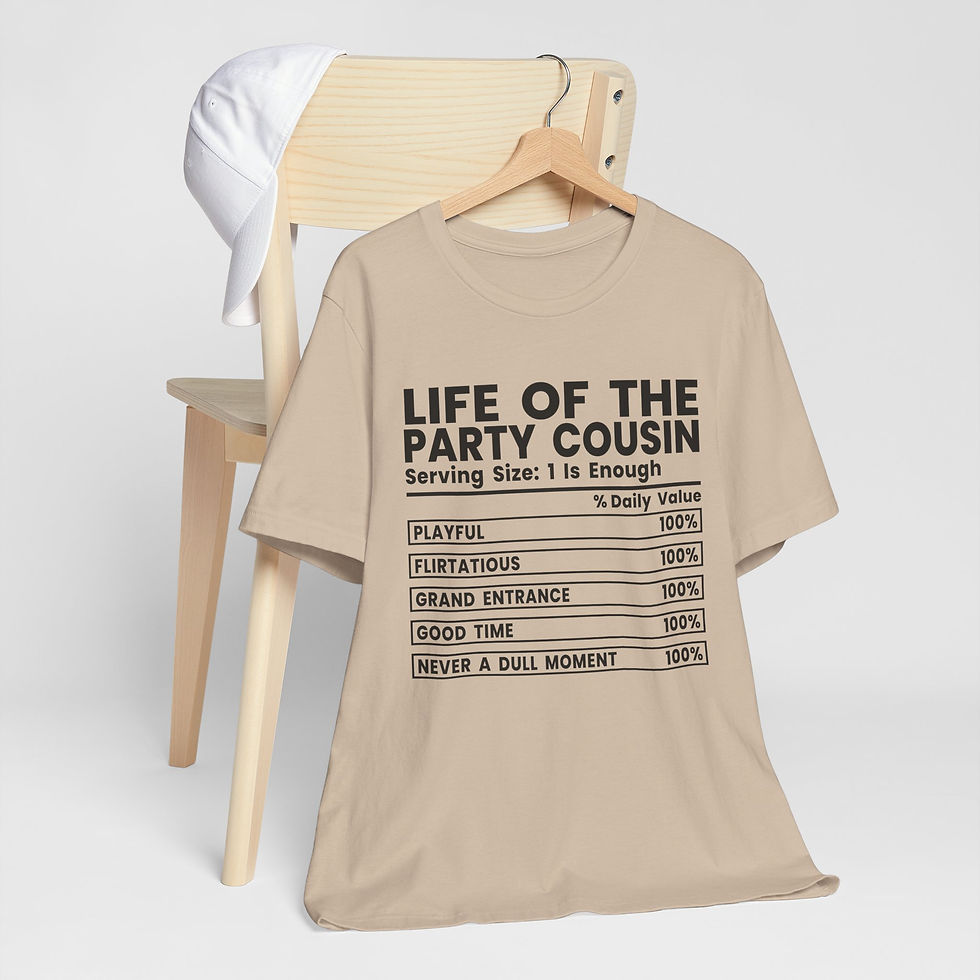 Thumbnail: Party Cousin T-Shirt — "Life of the Party Cousin" Nutritional Facts Tee