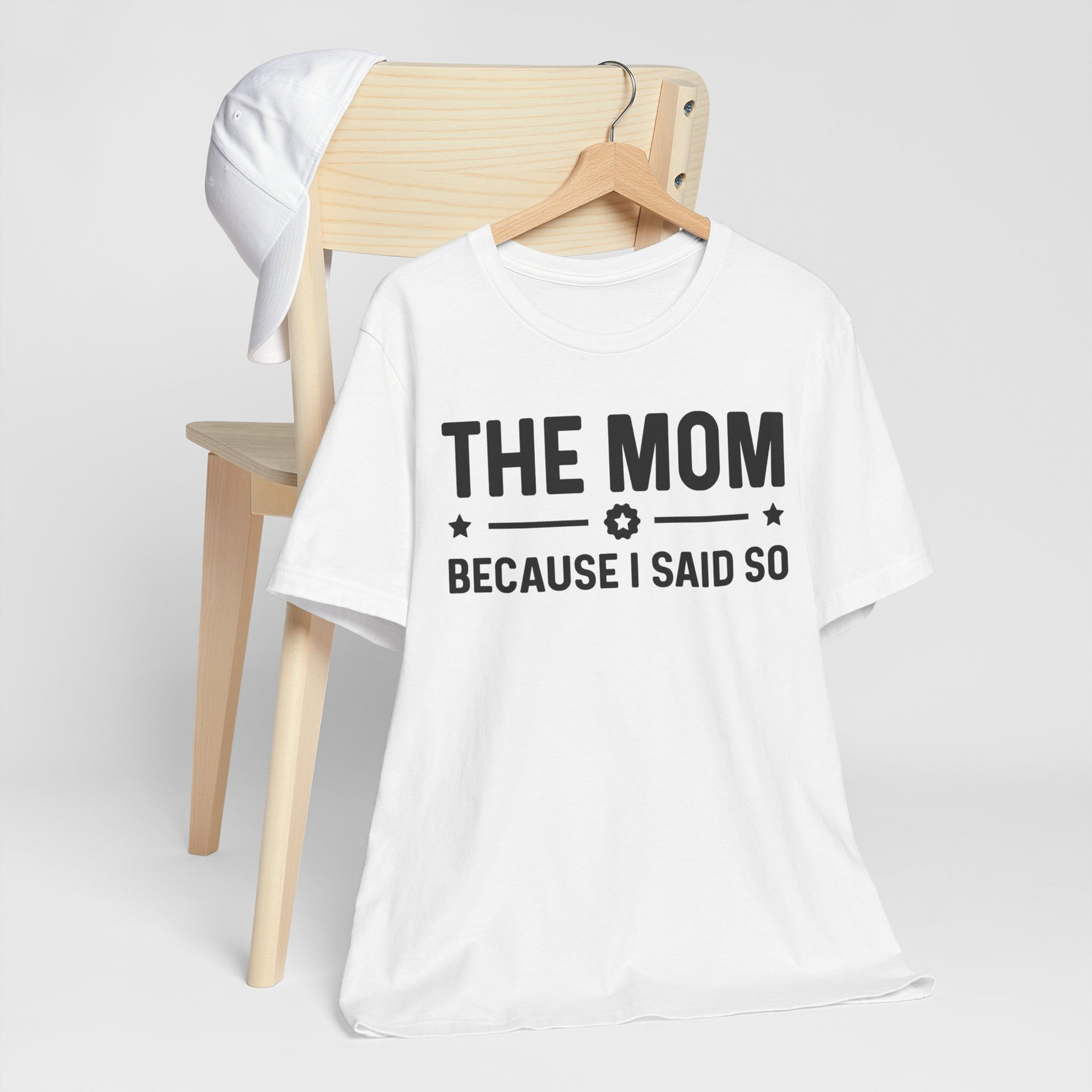 The Mom "Because I Said So" T-Shirt — Funny Mother's Day Mom Tee