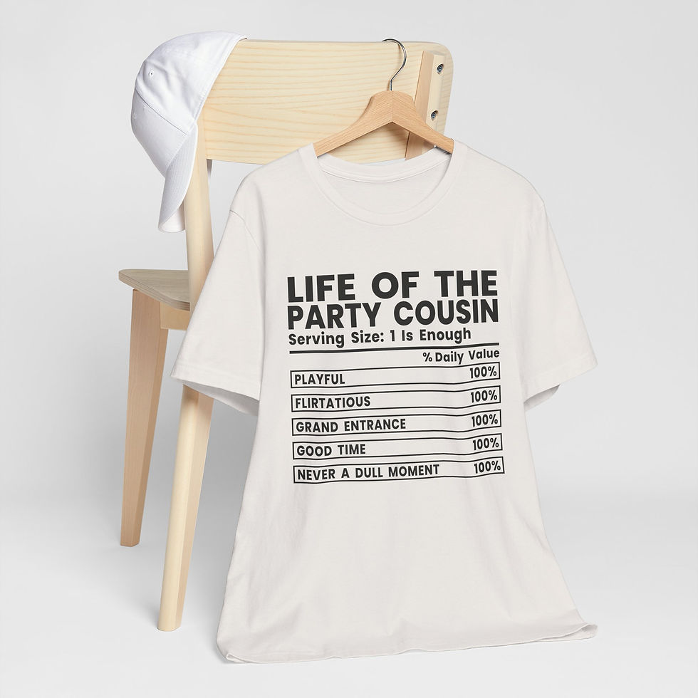 Thumbnail: Party Cousin T-Shirt — "Life of the Party Cousin" Nutritional Facts Tee