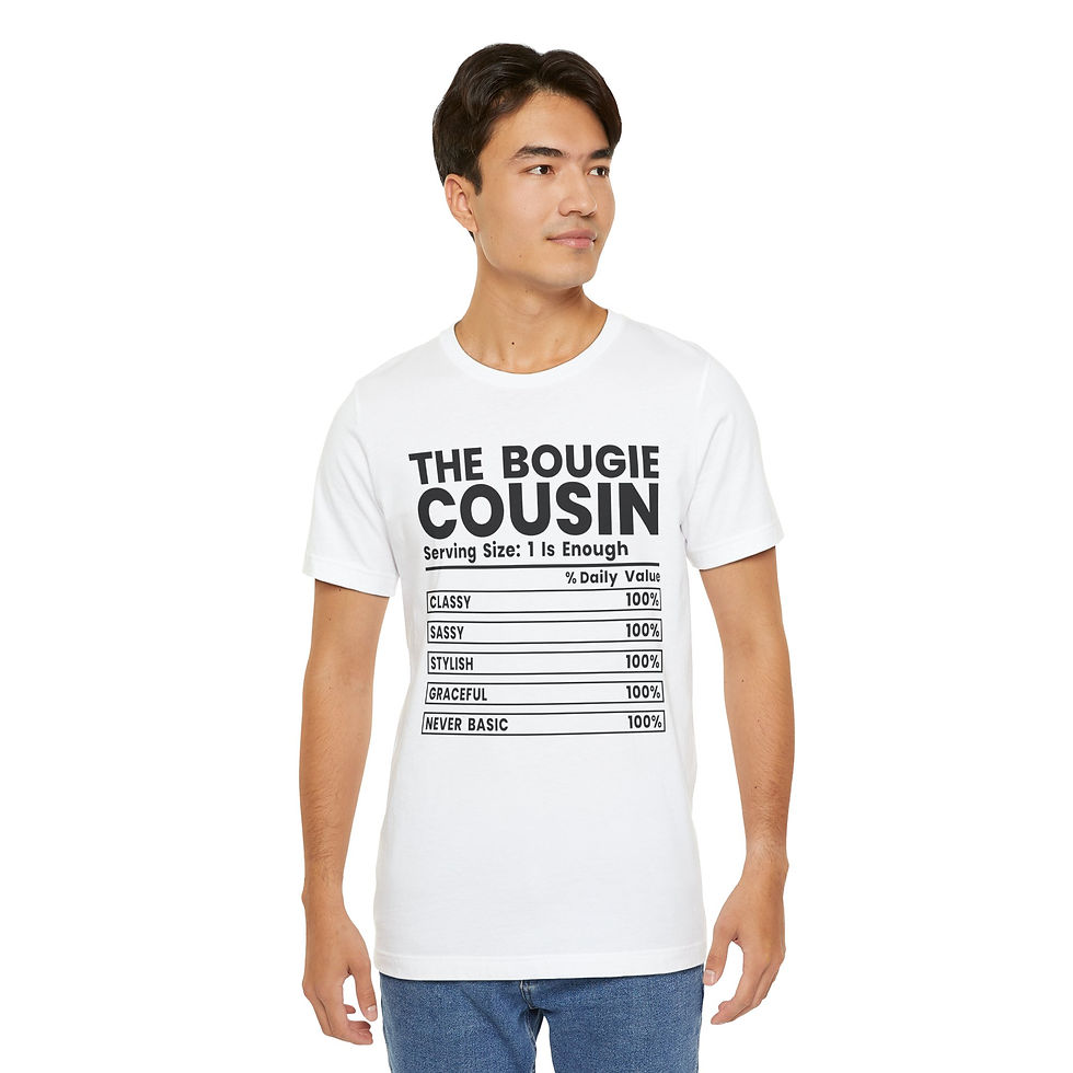 Thumbnail: T-Shirt — "The Bougie Cousin" Funny Nutritional Facts Graphic Tee
