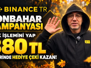 Binance TR Sonbahar Kampanyası: İlk Alım Satımını Yap, 880 TL Değerinde Hediye Çeki Kazan