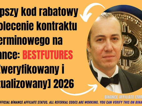 Najlepszy kod rabatowy na polecenie kontraktu terminowego na Binance: BESTFUTURES [Zweryfikowany i zaktualizowany] 2026