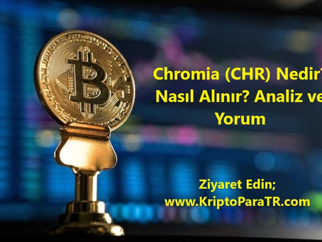 Chromia (CHR) Nedir? Nasıl Alınır? Analiz ve Yorum