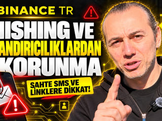 Binance TR'den Uyarı: Phishing ve Dolandırıcılıklardan Korunma