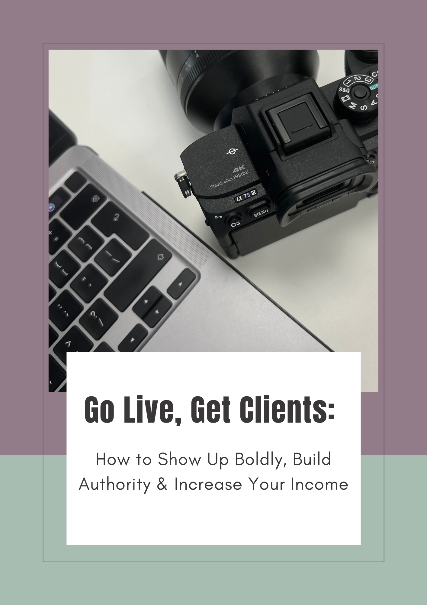 a picture of a laptop and camera with the text Go live, Get Clients