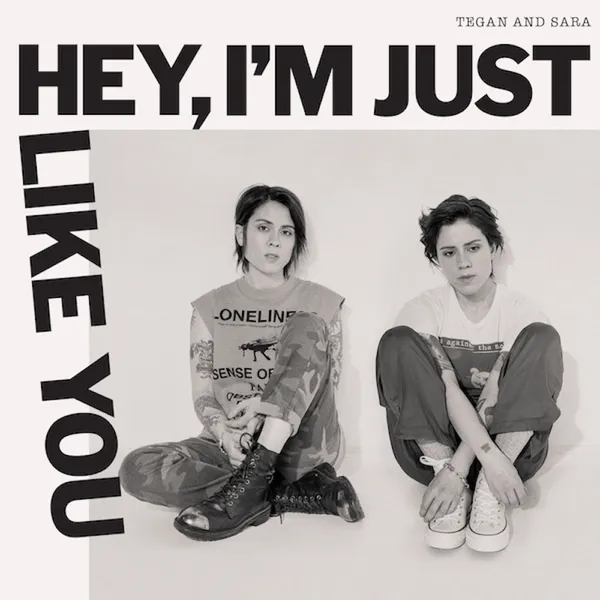 Tegan and Sara, 'Hey I'm Just Like You' - Bass