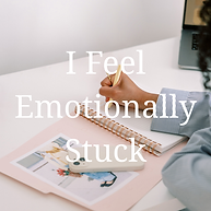 I feel emotionally stuck.