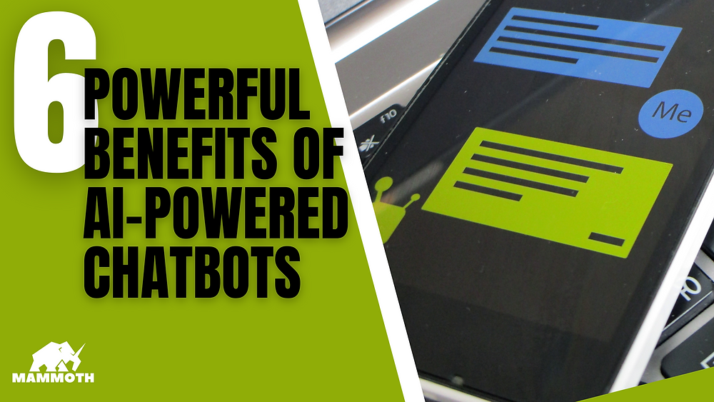 6 Powerful Benefits of AI-Powered Chatbots