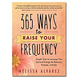 365 Ways to Raise Your Frequency