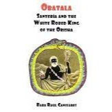Obatala: Santeria and the White Robed King of the Orisha