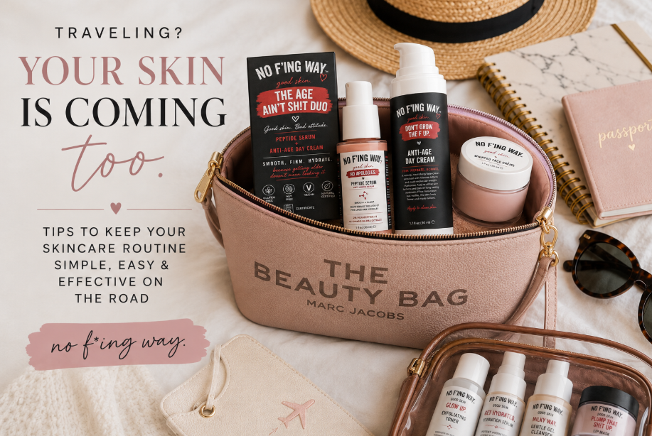 ✈️ Your Skin Is Going on Vacation Too: The No F’ing Way Guide to Travel Skincare