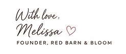 With Love, Melissa. Founder, Red Barn & Bloom - Signature Image