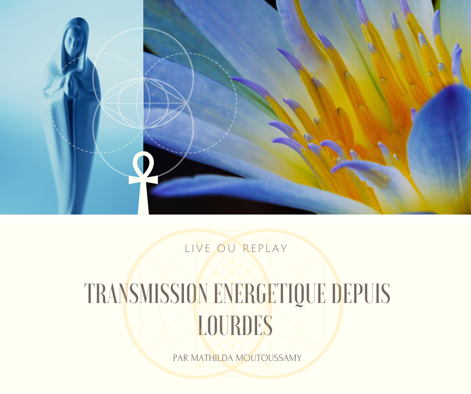 Soin énergétique du Lotus Bleu (enregistré en direct de Lourdes)
