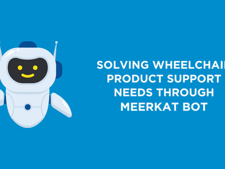 Solving Wheelchair Product Support Needs Through Meerkat BOT