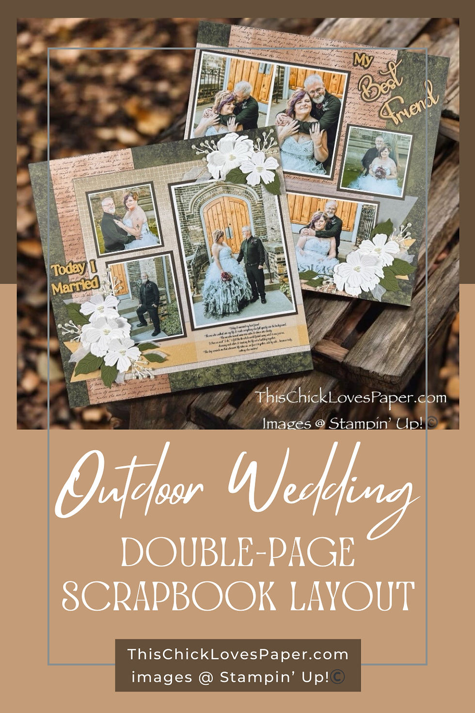 Double-page wedding scrapbook with floral accents showcases photos of a couple outdoors. Text reads "Today I Married" and "My Best Friend."