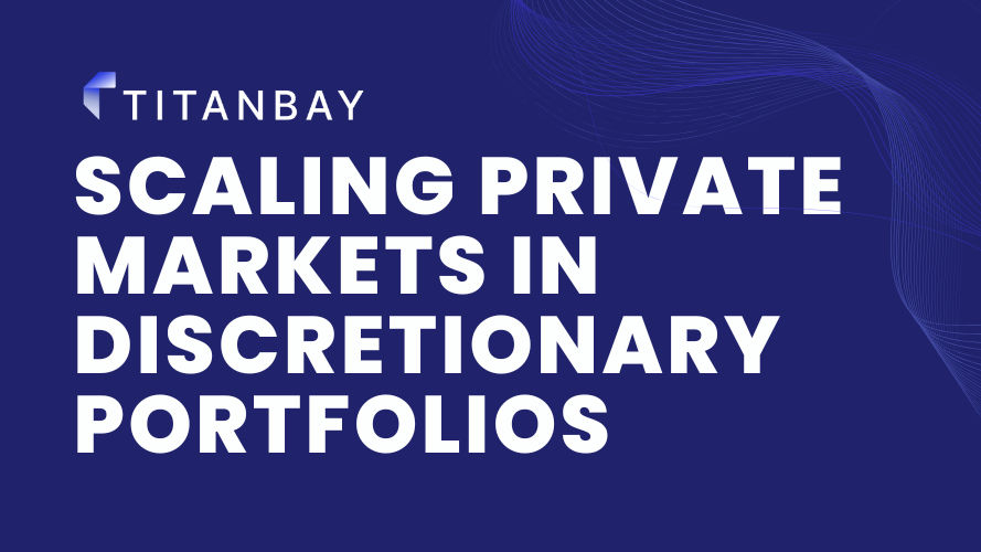 Scaling Private Markets in Discretionary Portfolios