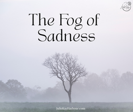 The Fog of Sadness