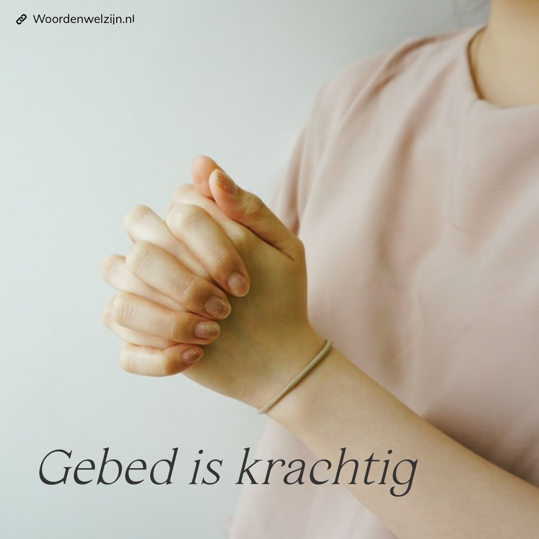 Geniet Van Je Gebed Gebed is krachtig