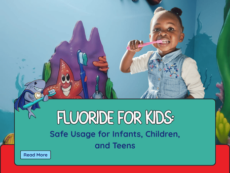 Fluoride for kids guide from Tooth Patrol Pediatric Dentistry featuring a child brushing her teeth