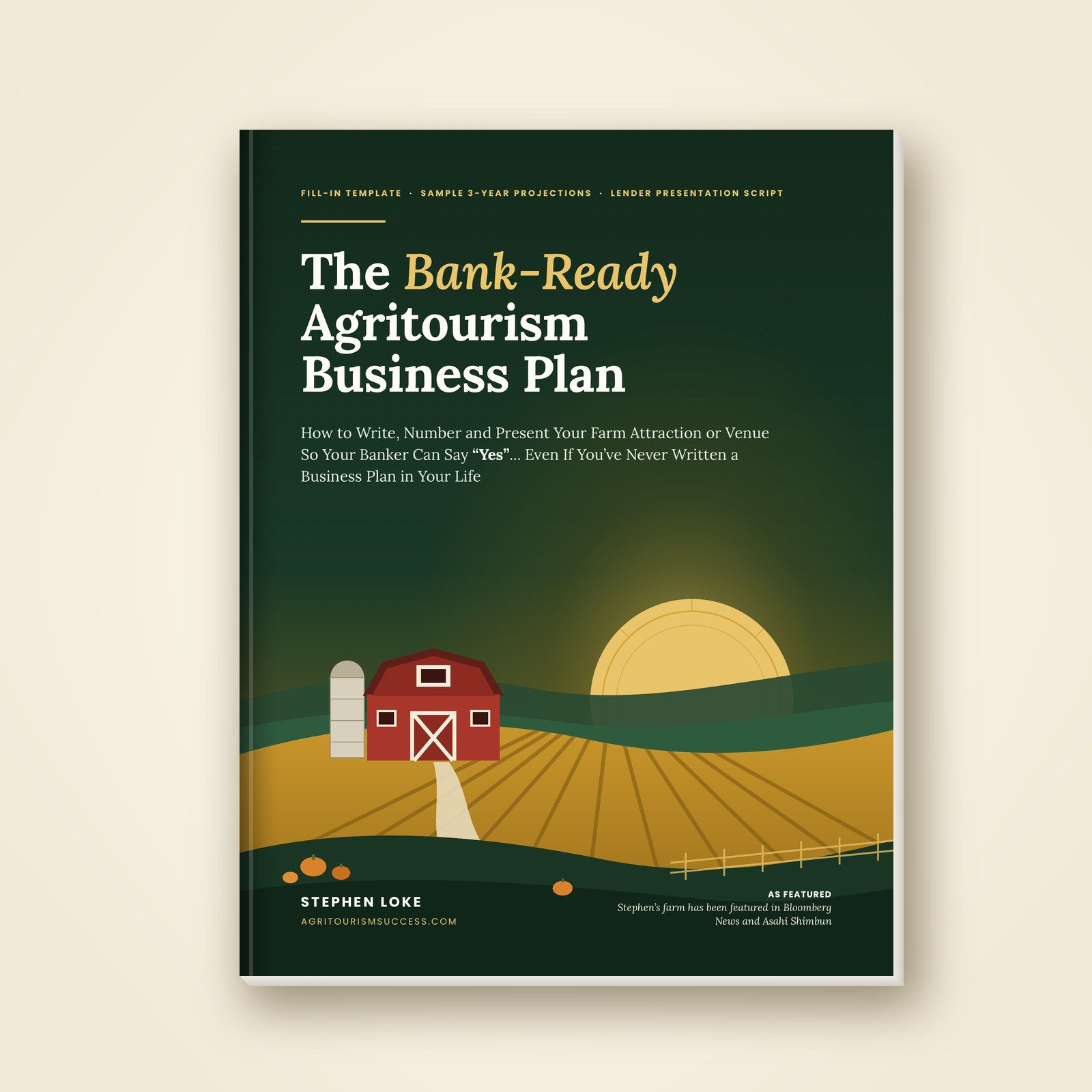 The Bank-Ready Agritourism Business Plan by Stephen Loke