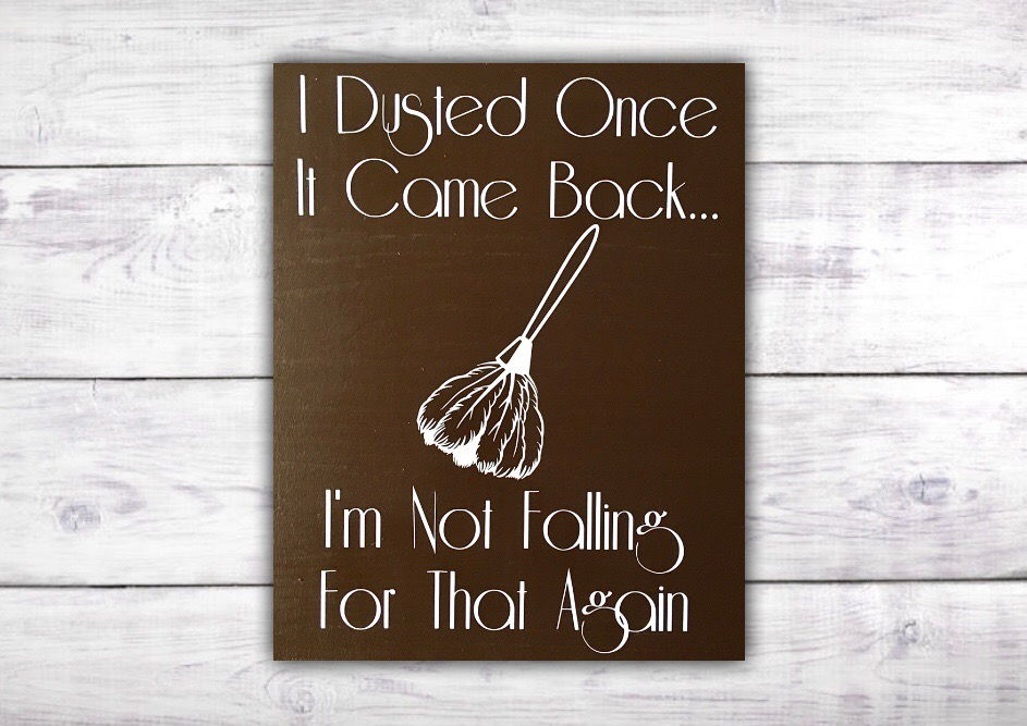 I Dusted Once It Came Back Sign Feather Duster Clean House Tired as a Mother Laundry Wooden Sign Bless this Mess