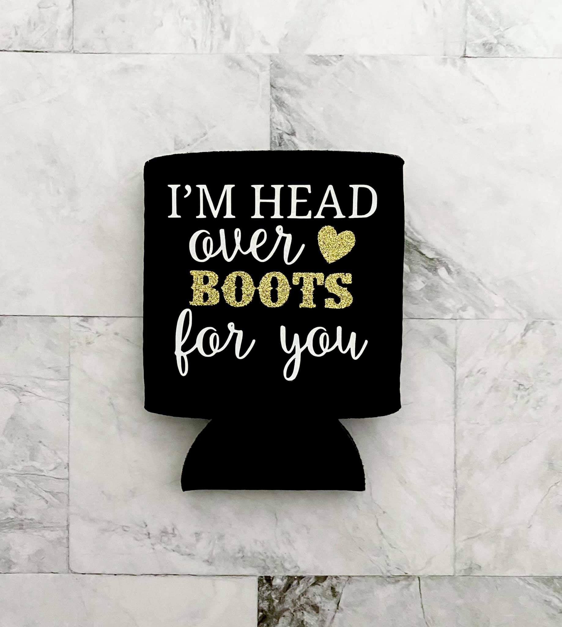 I'm Head Over Boots For You Can Holder