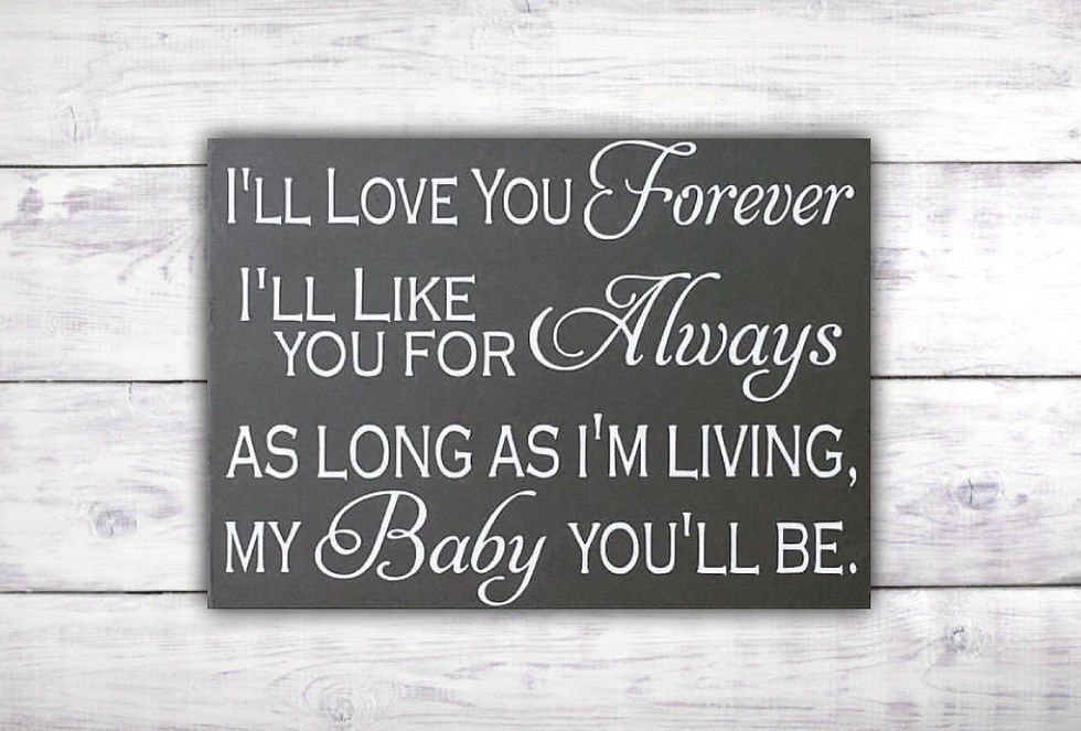 I'll Love You Forever I'll Like You For Always As Long As I'm Living My Baby You'll Be Nursery Sign Baby Shower Gift