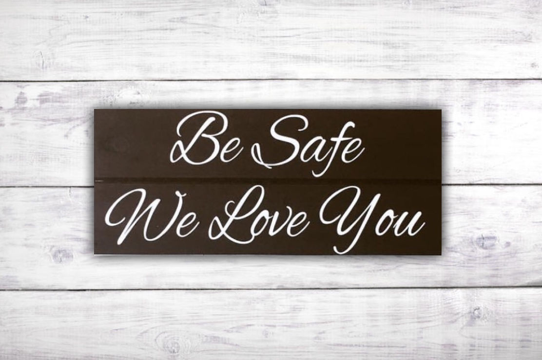 Be Safe We Love You Sign Stay Awhile Sign Front Door Sign Hello Sign Always Come Home