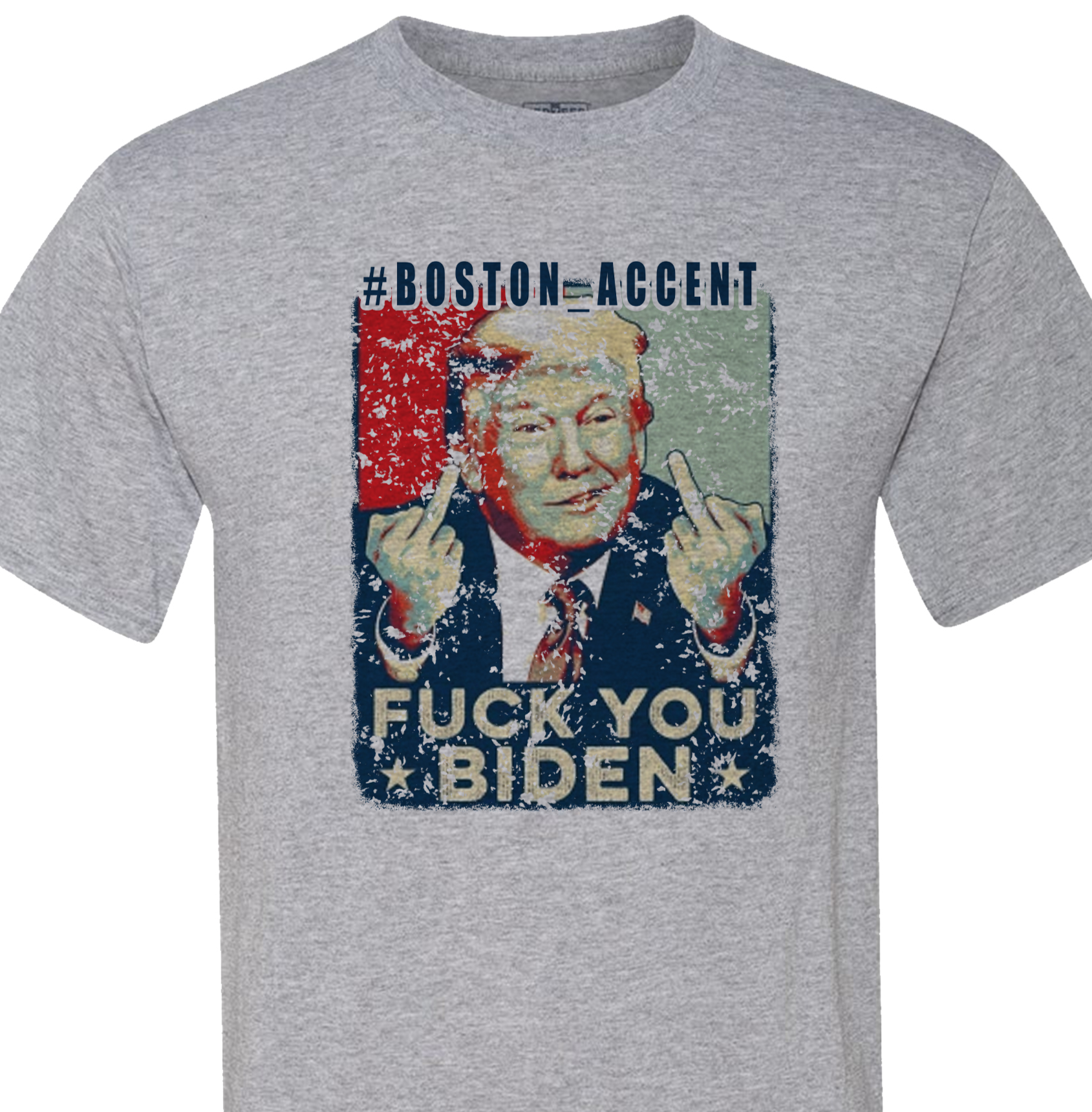 210317.3 - Fuck You Biden (Trump Shirt) - #Boston_Accent