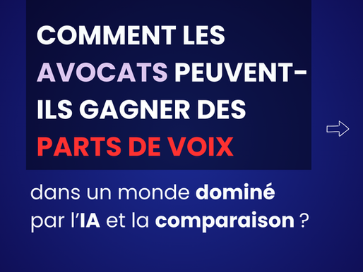 Comment les avocats peuvent-ils gagner des parts de voix dans un monde dominé par l’IA et la comparaison ?
