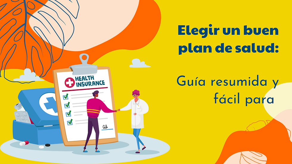 Guía resumida y fácil para elegir un buen plan de salud 