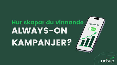 Hur skapar du vinnande Always-on kampanjer istället för tillfälliga kampanjryck?