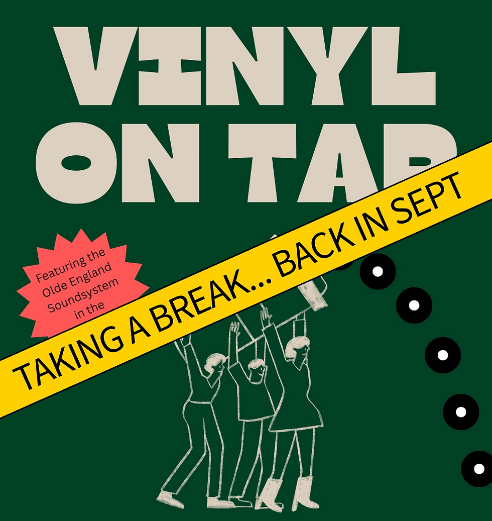 Vinyl on Tap - taking a break