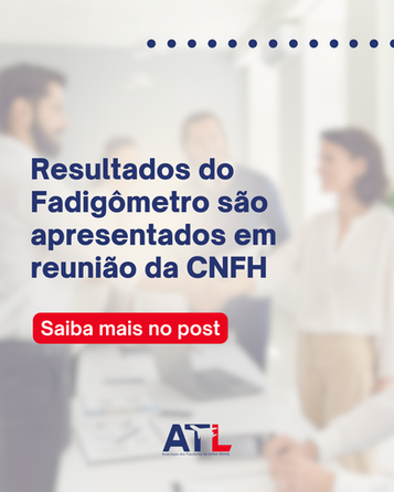 Resultados do Fadigômetro são apresentados em reunião da CNFH