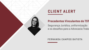Precedentes Vinculantes do TST | Segurança Jurídica, uniformização e os desafios para a Advocacia Trabalhista