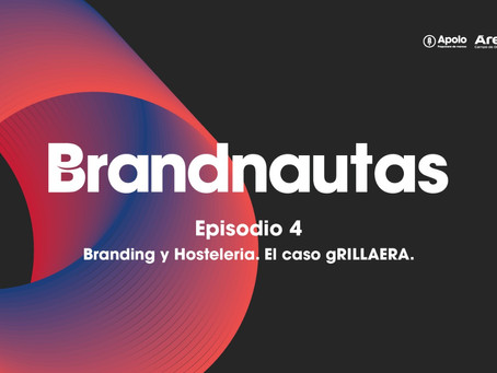 AUDIO | Brandnautas Episodio 4: Branding y Hostelería. El caso gRILLAERA