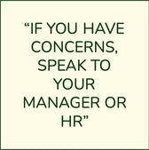"If you have concerns, speak to your manager or HR"